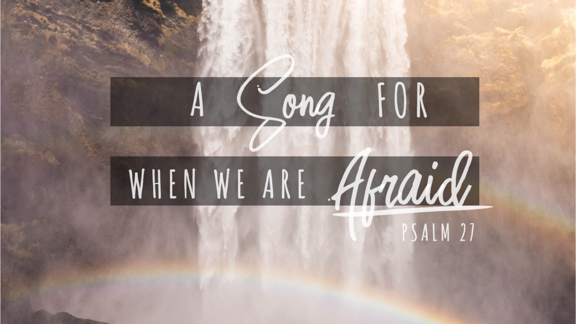 A Song for When We are Afraid