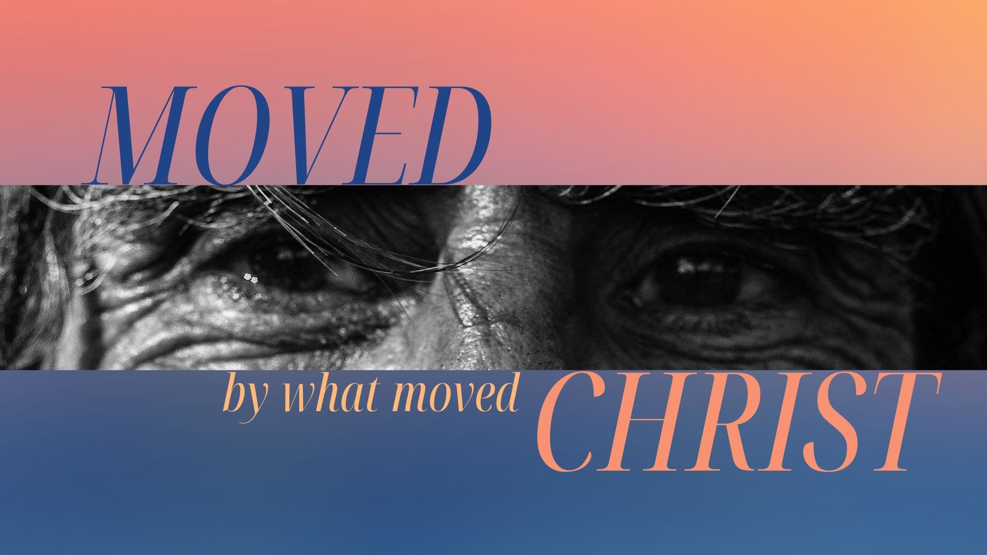 Moved By What Moved Christ
