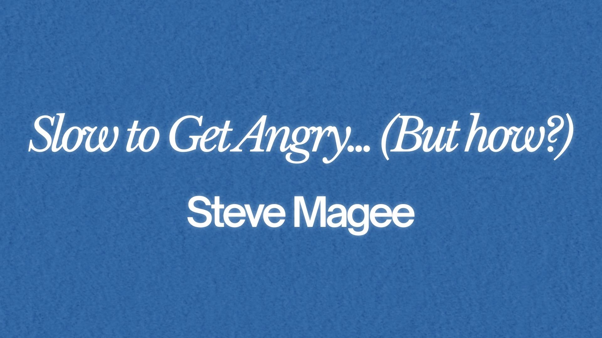 Slow to Get Angry... (But how?)