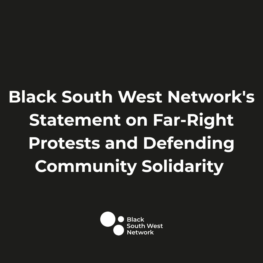 Black South West Network's Statement on Far-Right Protests and Defending Community Solidarity 