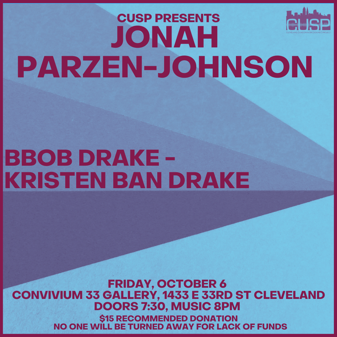 CUSP Presents: Jonah Parzen-Johnson // bbob Drake &amp; Kristen Ban Drake