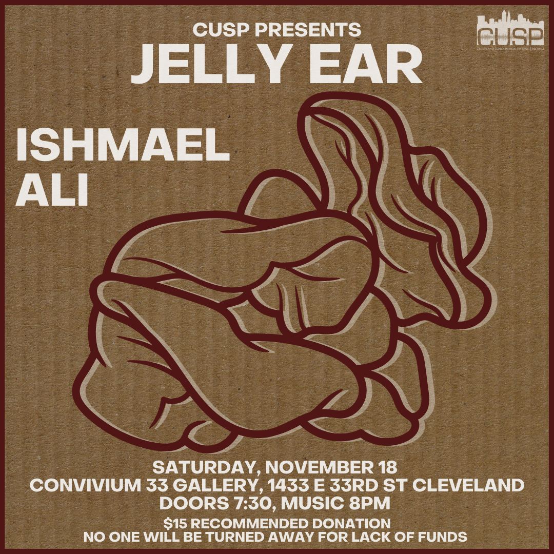 CUSP Presents: Jelly Ear // Ishmael Ali