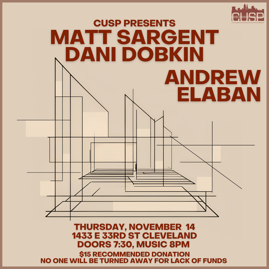 CUSP Presents: Matt Sargent &amp; Dani Dobkin // Andrew Elaban
