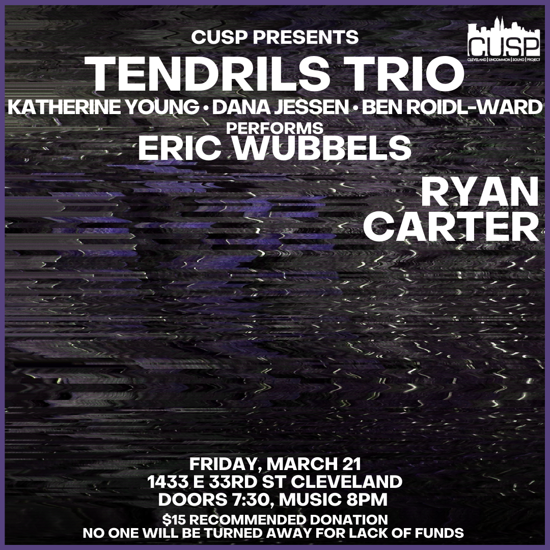 CUSP Presents: Tendrils Trio // Ryan Carter
