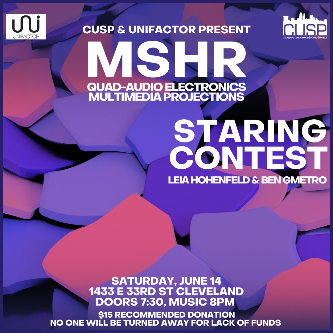 CUSP &amp; Unifactor Present: MSHR // Staring Contest