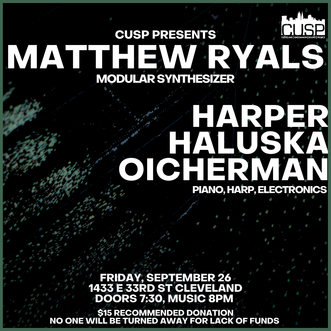 CUSP Presents: Matthew Ryals // Harper/Haluska/Oicherman