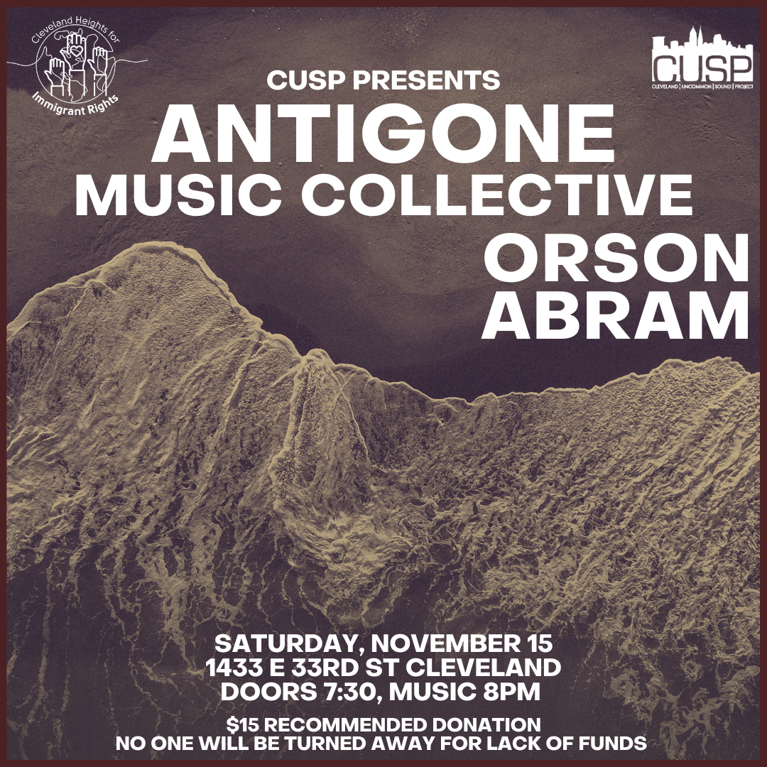 CUSP Presents: Antigone Music Collective // Orson Abram