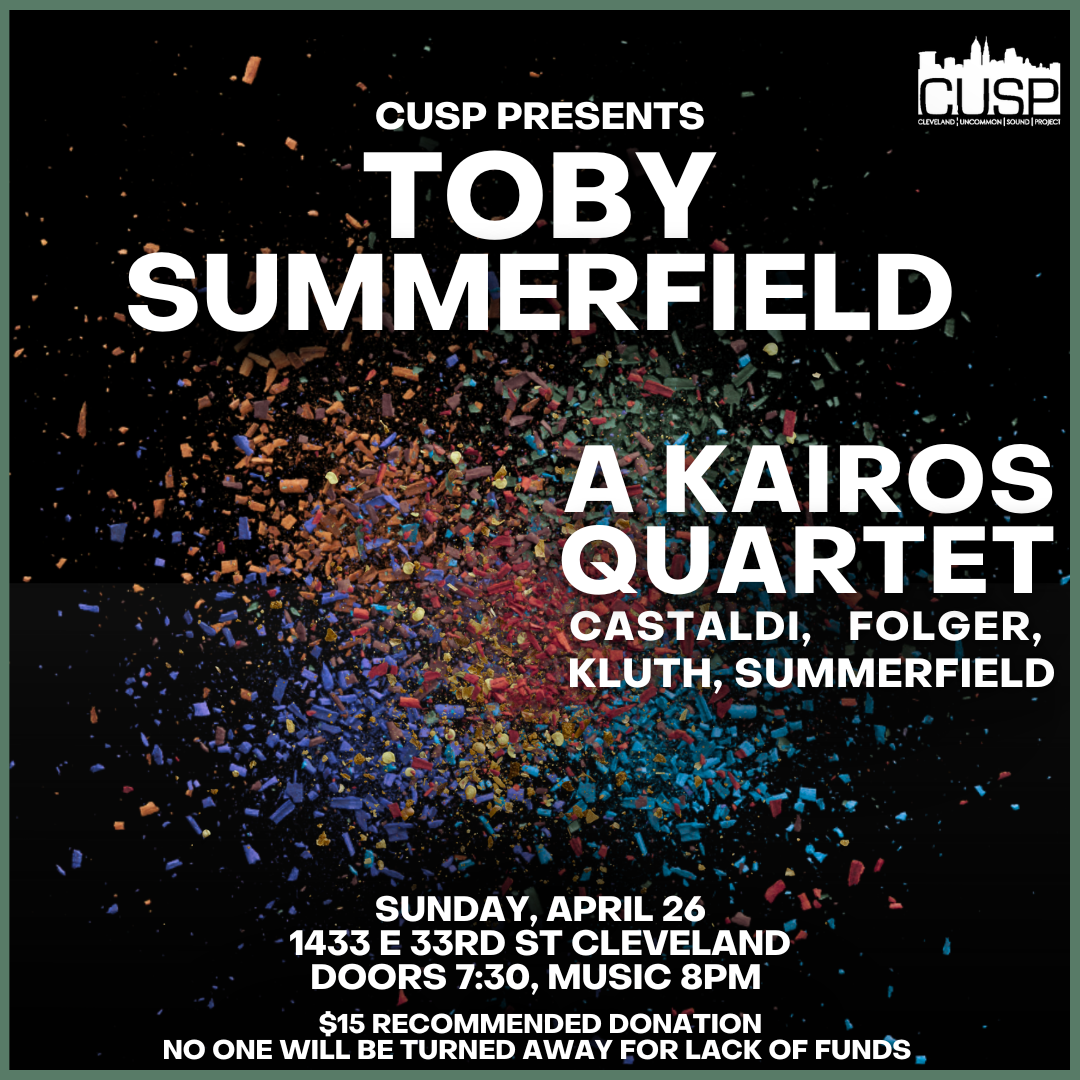 CUSP Presents: Toby Summerfield // A Kairos Quartet