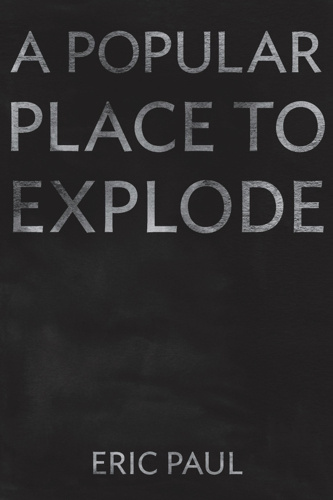027cfe689639a693-APopularPlaceToExplode_EricPaul_Cover_dragged_1024x1024.jpg