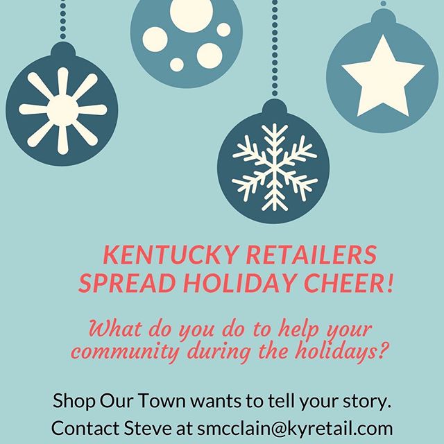 Kentucky&rsquo;s retailers are vital members of their local communities as proven by how they support their neighbors especially at the holidays. Let people know how you help those in need during this special season. Contact Steve at smcclain@kyretai