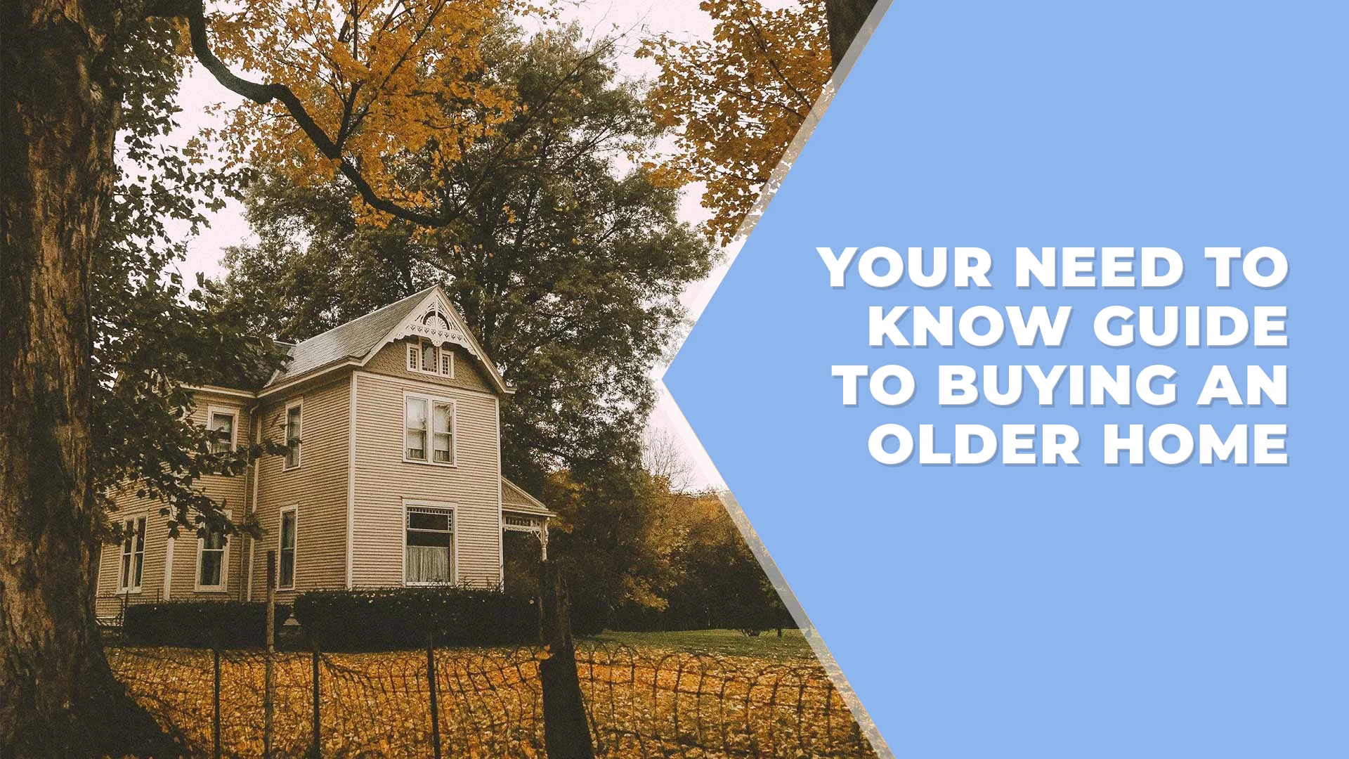 Your Need To Know Guide To Buying An Older Home