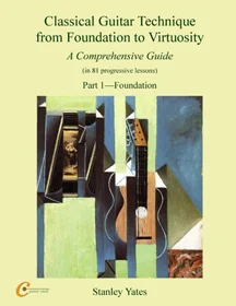 Classical Guitar Technique from Foundation to Virtuosity Part 1 — Foundation more