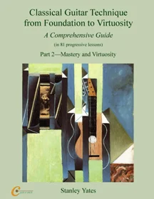 Classical Guitar Technique from Foundation to Virtuosity Part 2 — Virtuosity more