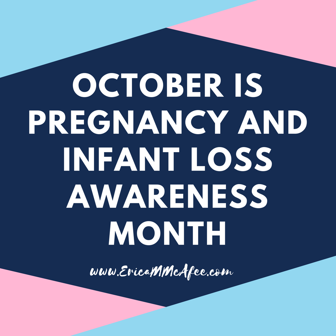 October Is Pregnancy Infant Loss Awareness Month Erica M Mcafee