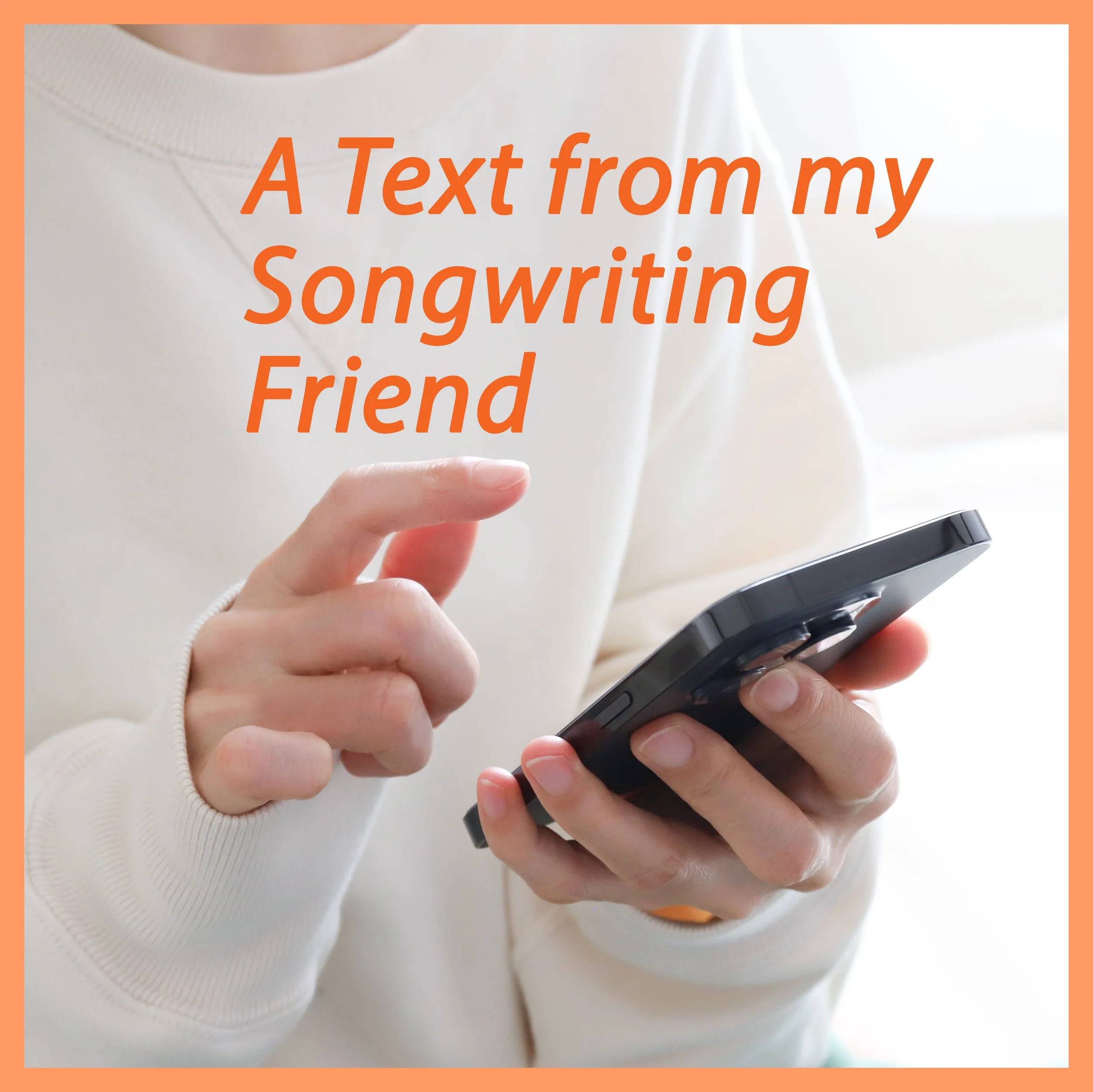 A Text from My Songwriting Friend