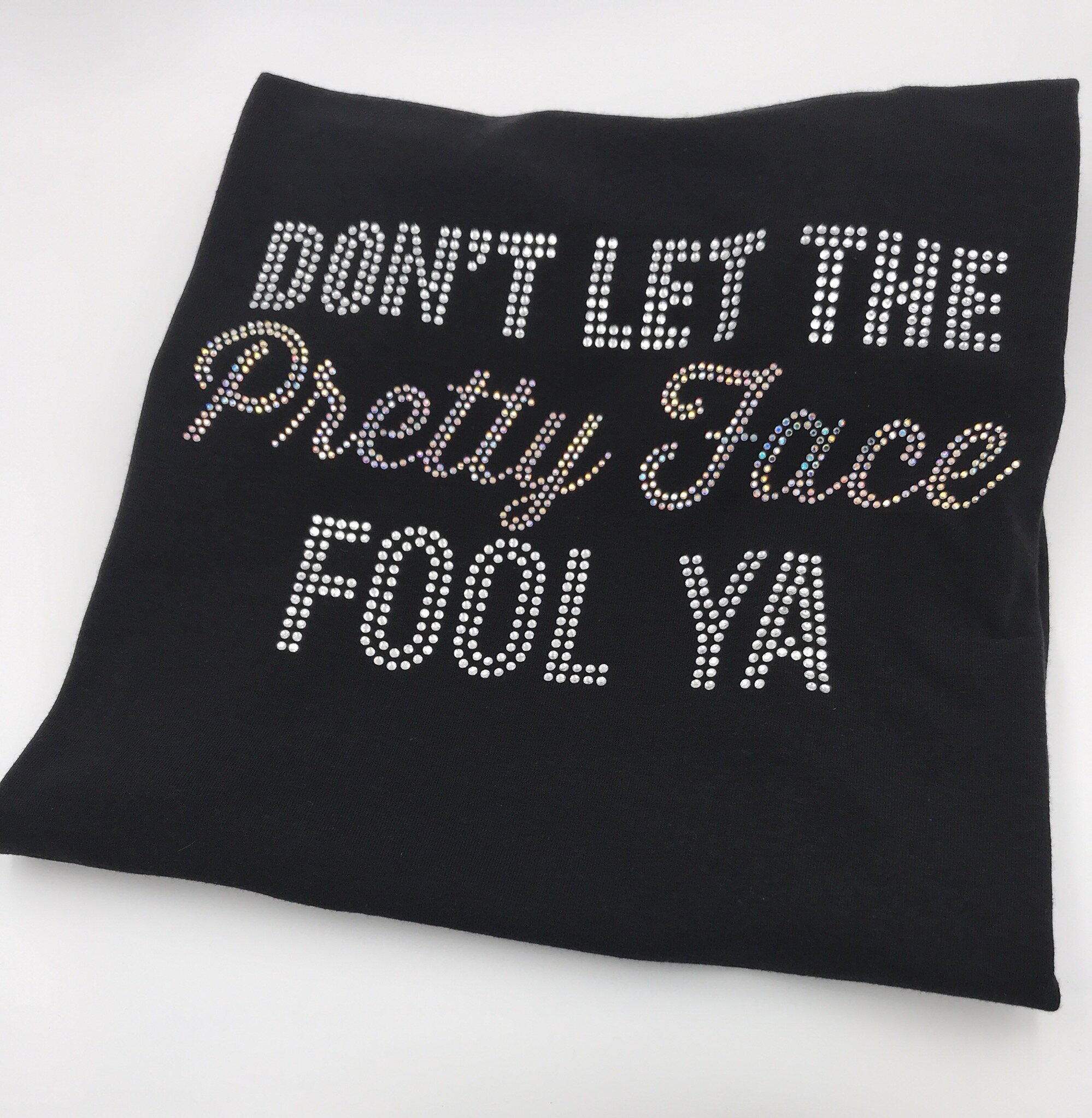 Don't Let The Pretty Face Fool Ya Fitted Tee Short Sleeve Allow 7 to 10 Days to Ship