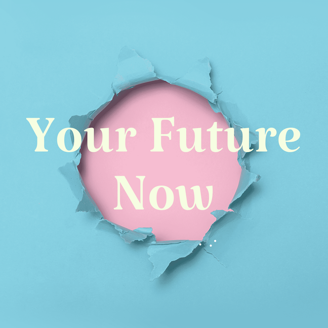 Your Future Now