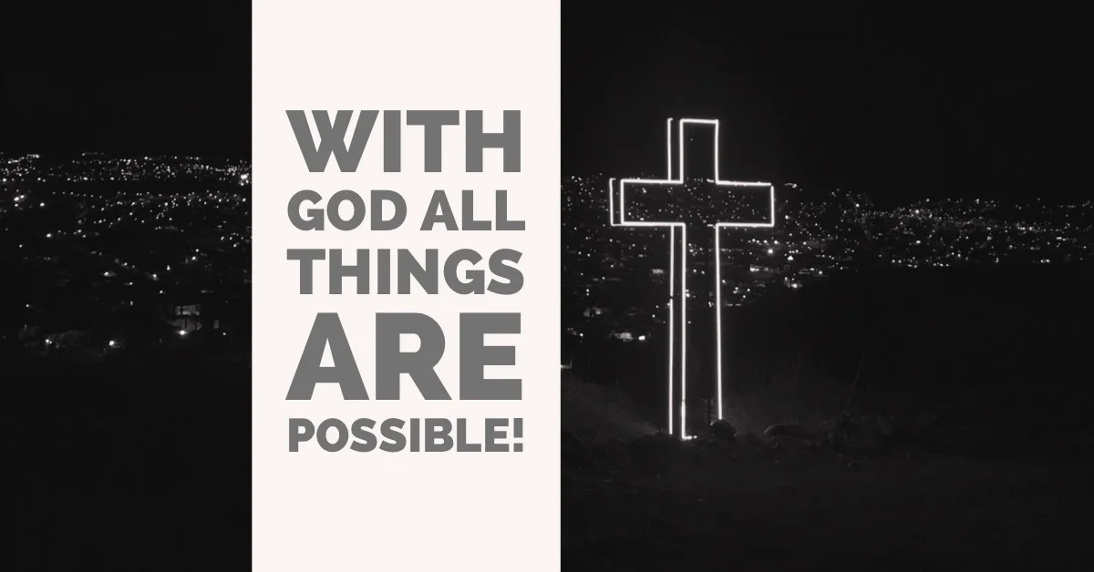 With God ALL Things Are Possible!