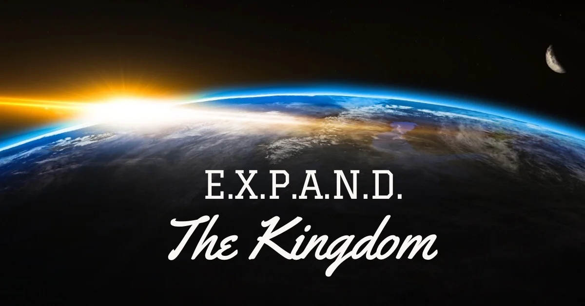 E.X.P.A.N.D. the Kingdom! 