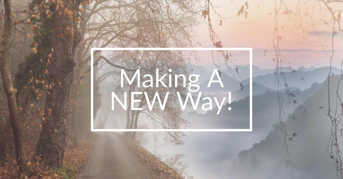 Making A NEW Way!