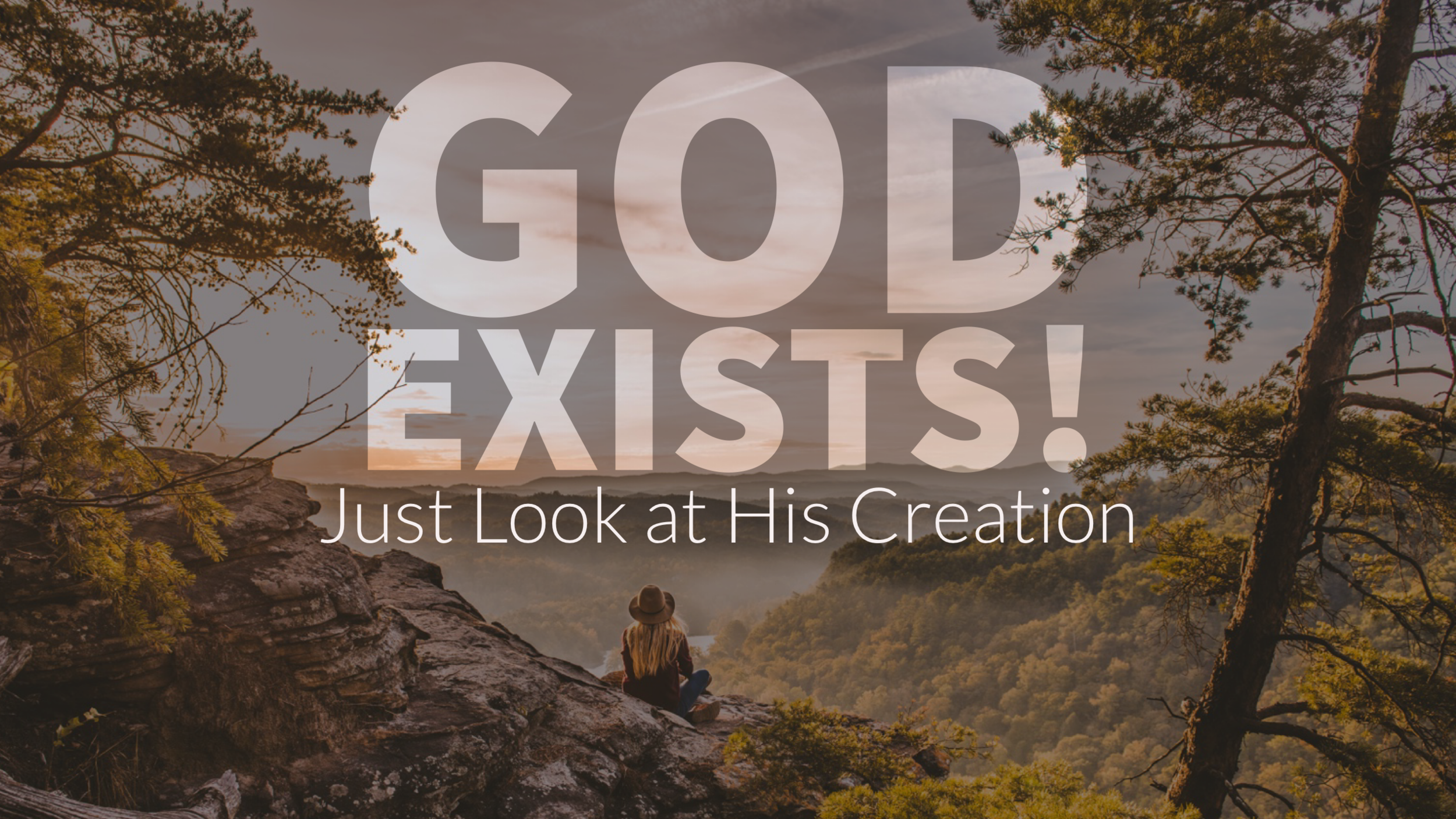 God Exists!  Just Look at His Creation!