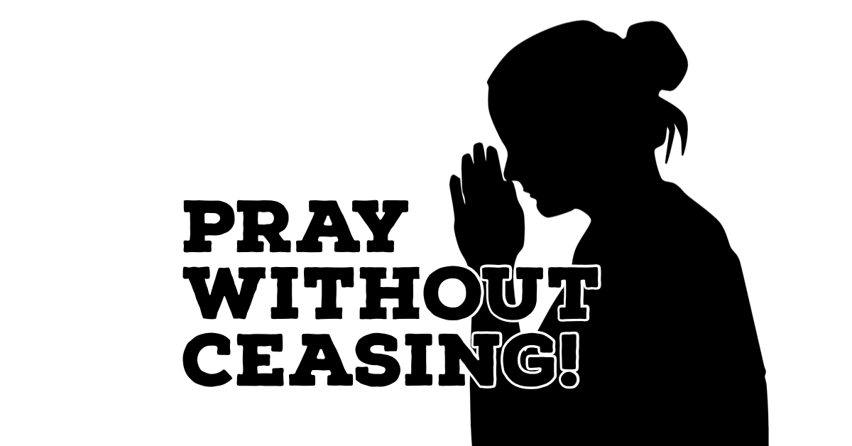 “Pray Without Ceasing!”