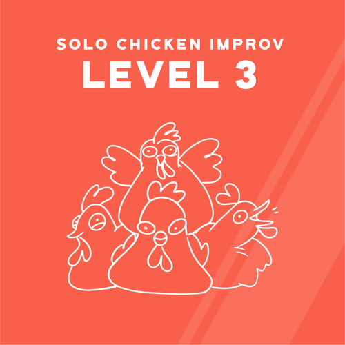 Solo Chicken LVL 3 Improv SHOWCASE