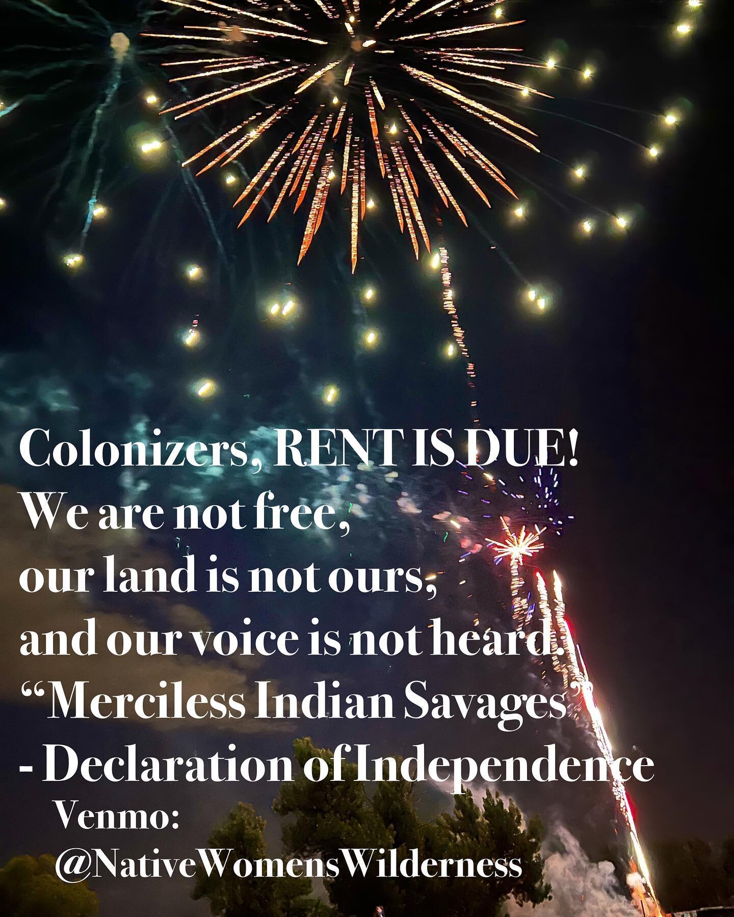 Colonizers your rent is due. 

Not everyone in this country celebrates Independence Day, many Native people do not.&nbsp;&nbsp;Sure, the 13 colonies and the history of the US celebrate their independence from the British Empire&hellip;but this is onl