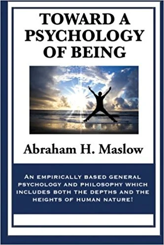 Toward a Psychology of Being by: Abraham H. Maslow