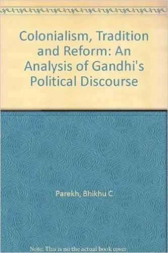 Colonialism, Tradition and Reform: An Analysis of Gandhi's Political Discourse