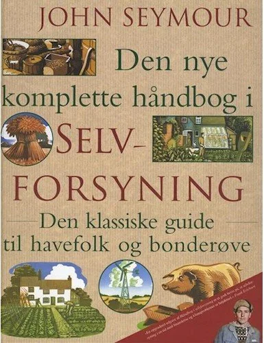 Seymour, John: 'Den nye komplette håndbog i selvforsyning'