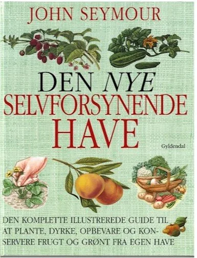 Seymour, John: 'Den nye selvforsynende have'