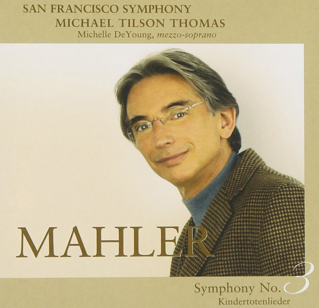 Mahler: Symphony No.3, Kindertotenlieder <br><small><i>w/San Francisco Symphony and Michael Tilson Thomas</small></i>