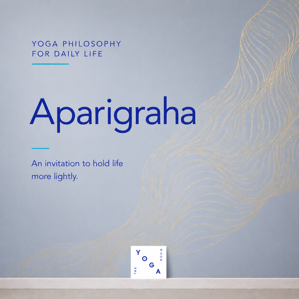 Holding On Lightly: The Practice of Aparigraha