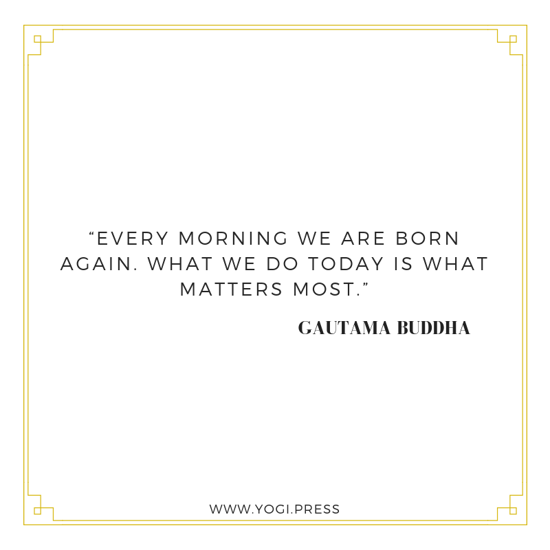 1. “Every morning we are born again. What we do today is what matters most.”