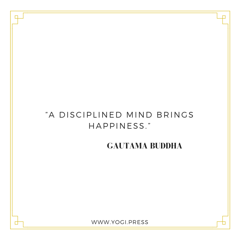 14. “A disciplined mind brings happiness.”