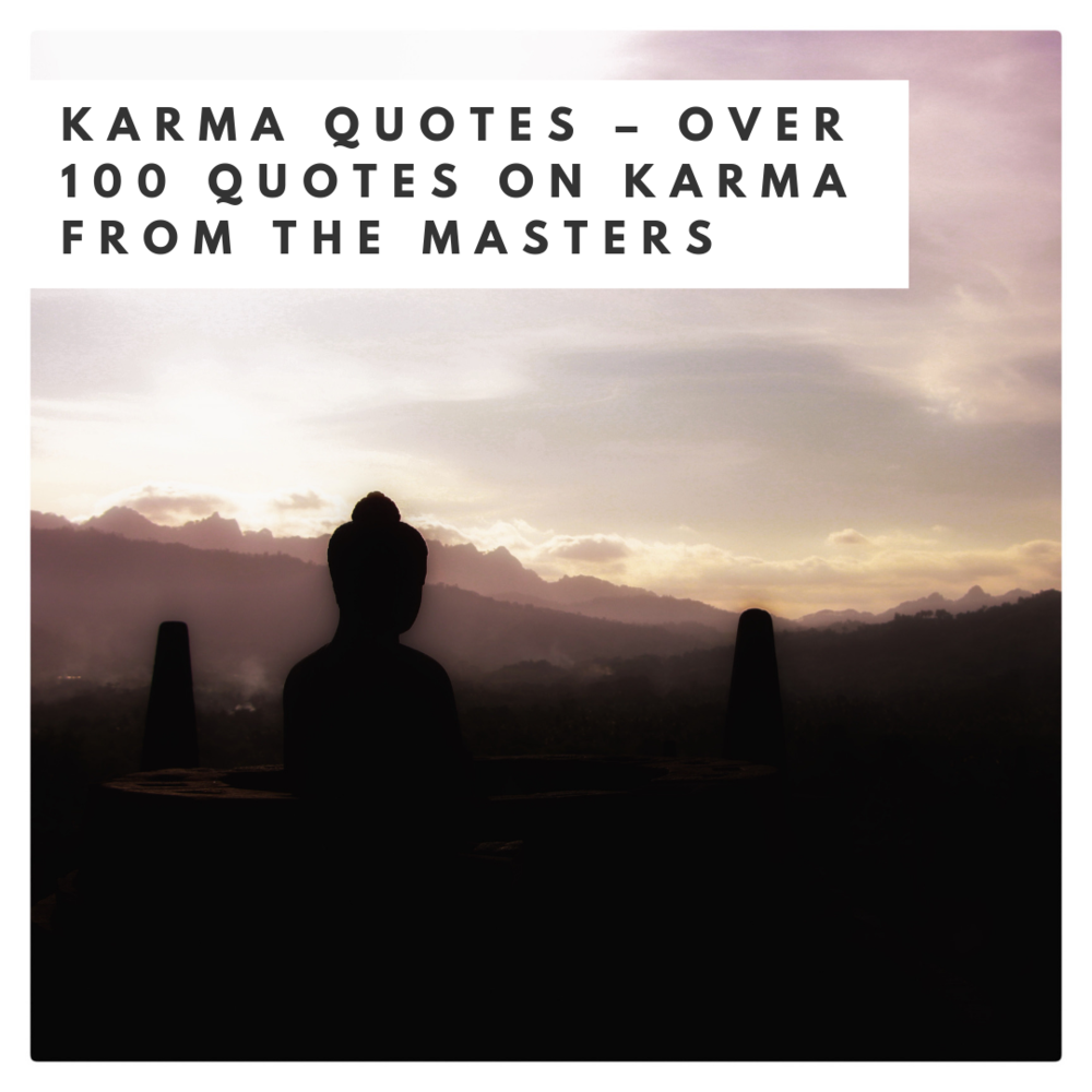 Karma Quotes – Over 100 Quotes on Karma from the Masters — The ...