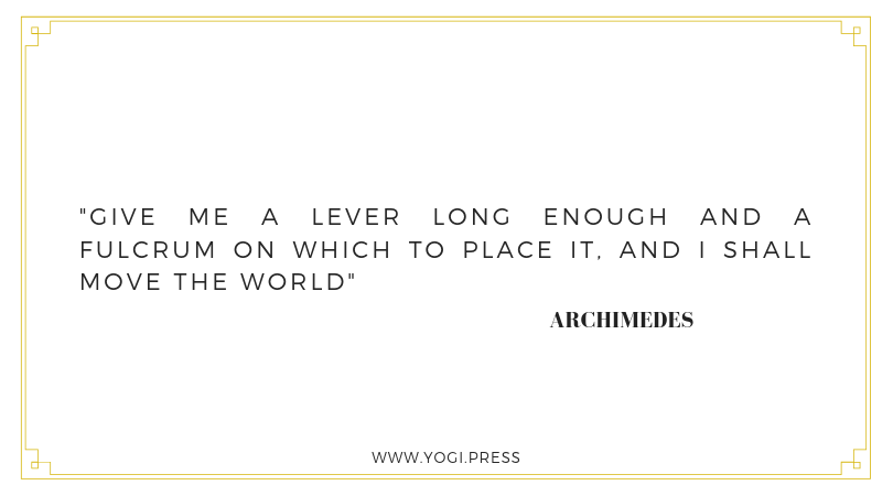 41. “Give me a lever long enough and a fulcrum on which to place it, and I shall move the world. ” ― Archimedes