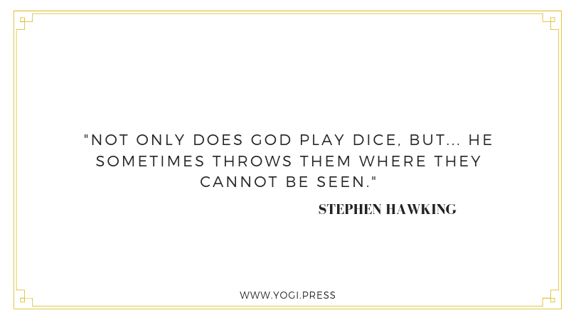 Stephen Hawking - Not only does God play dice, but he