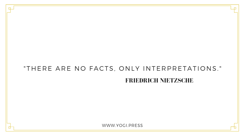 64. “There are no facts, only interpretations.” – Friedrich Nietzsche