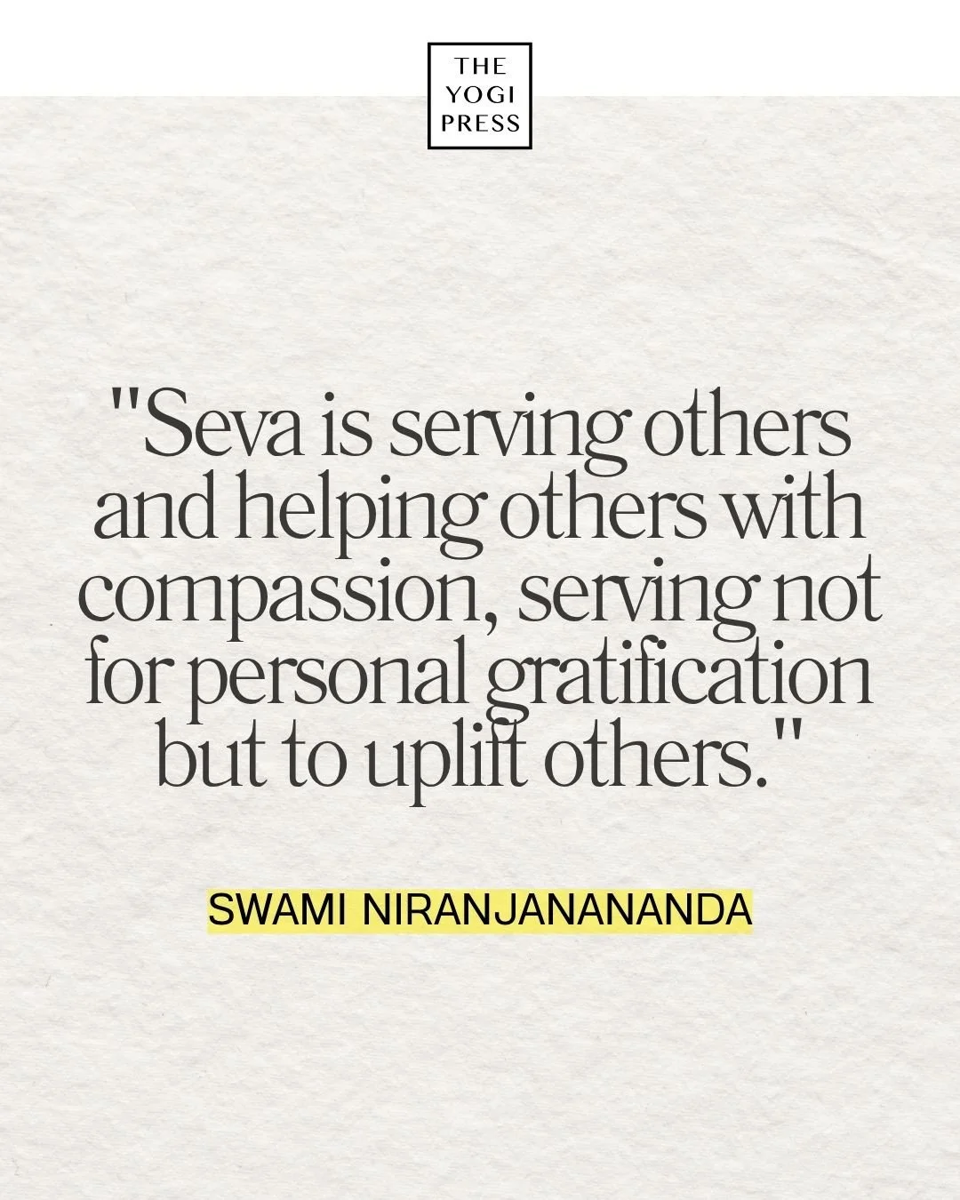  15. “Seva is serving others and helping others with compassion, serving not for personal gratification but to uplift others.” — Swami Niranjananda 