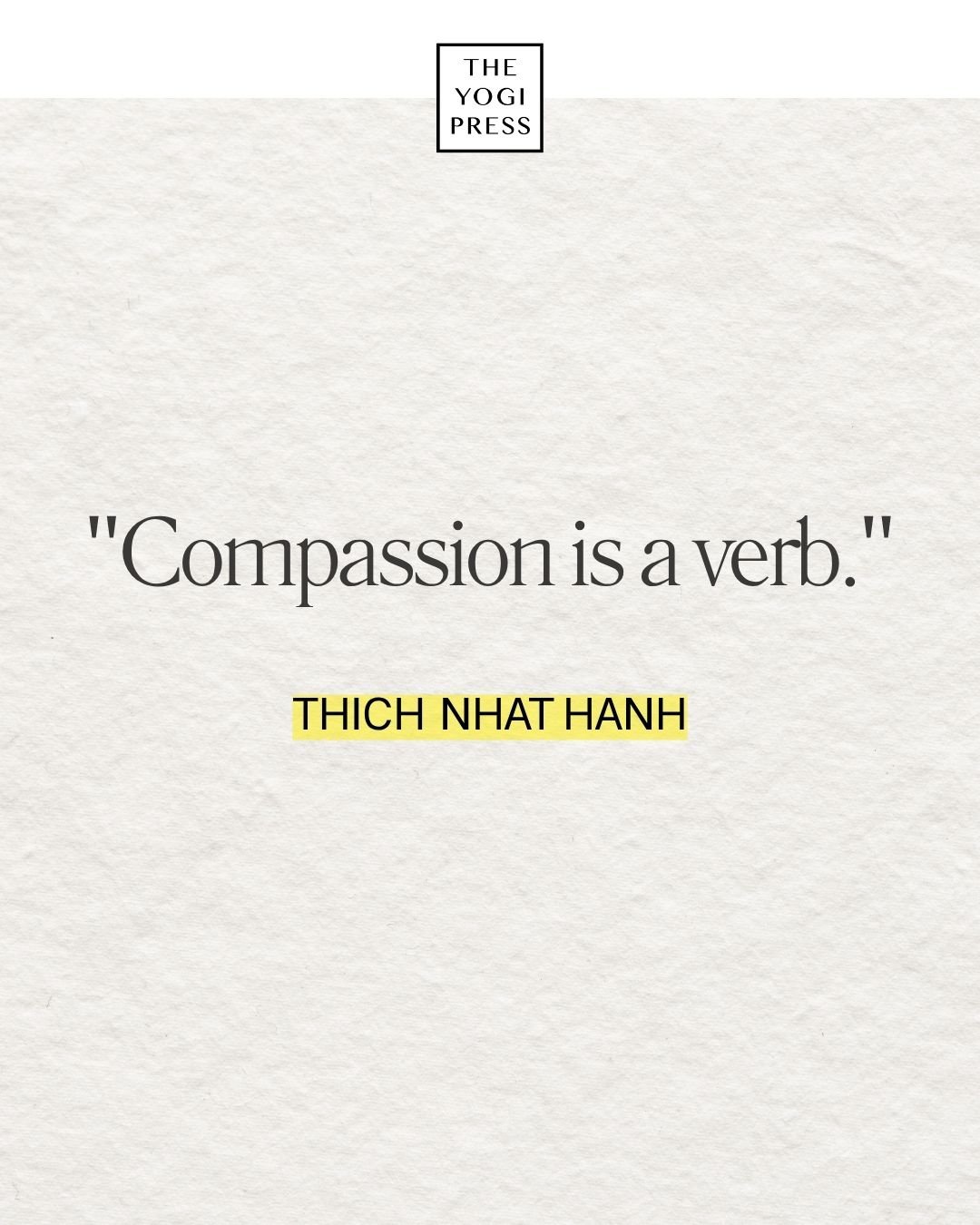  22. “Compassion is a verb.” – Thich Nhat Hanh 