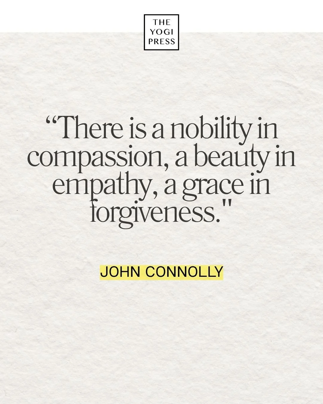  29. “There is a nobility in compassion, a beauty in empathy, a grace in forgiveness.” — John Connolly 