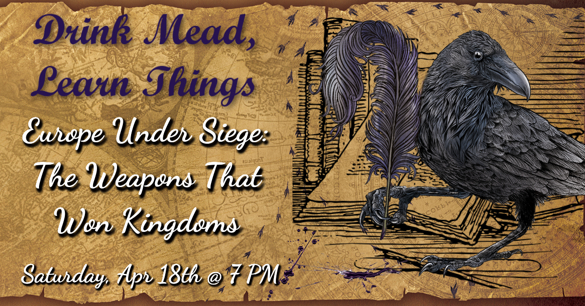 Drink Mead, Learn Things: Europe Under Siege: The Weapons That Won Kingdoms