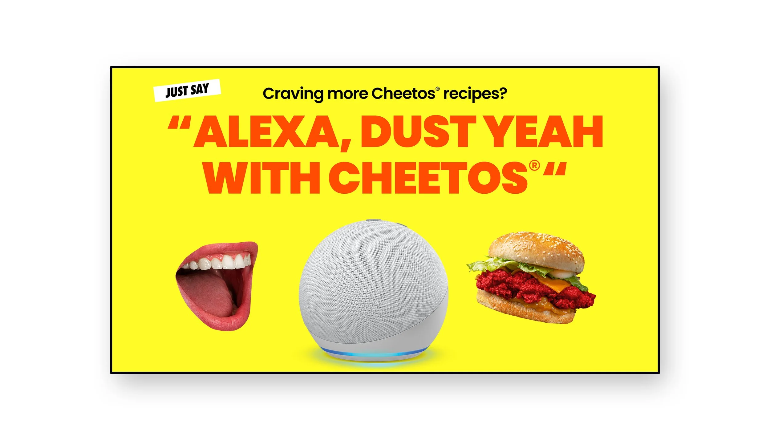 Bright yellow background billboard with the text "Just Say Craving More Cheetos Recipes?" at the top, large red text in quotes "Alexa, Dust Yeah With Cheetos" in the center, on the left an open mouth with teeth and tongue visible, in the middle a white smart speaker, and on the right a cheeseburger with lettuce, cheese, and a Cheetos topping.