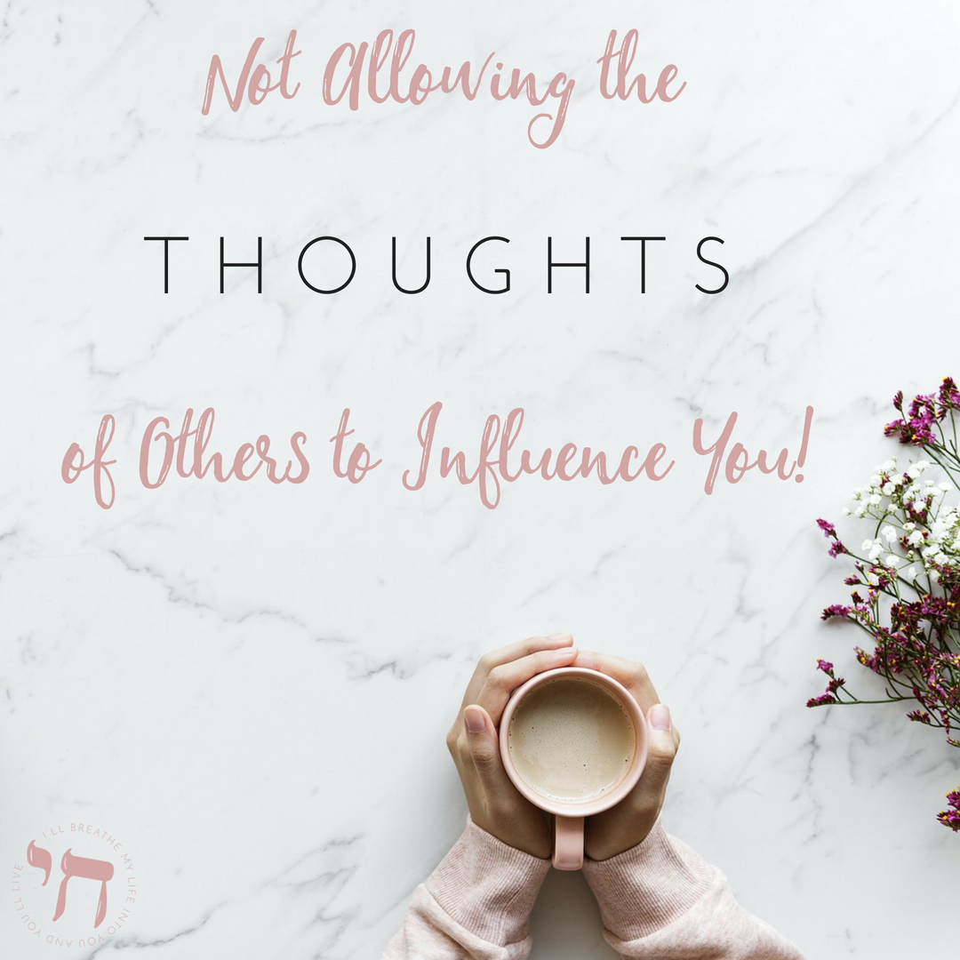 Not Allowing the Thoughts of Others to Influence You..png