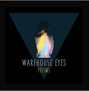 Warehouse Eyes :: Prisms (Tracks 1, 4, 5) (2015)