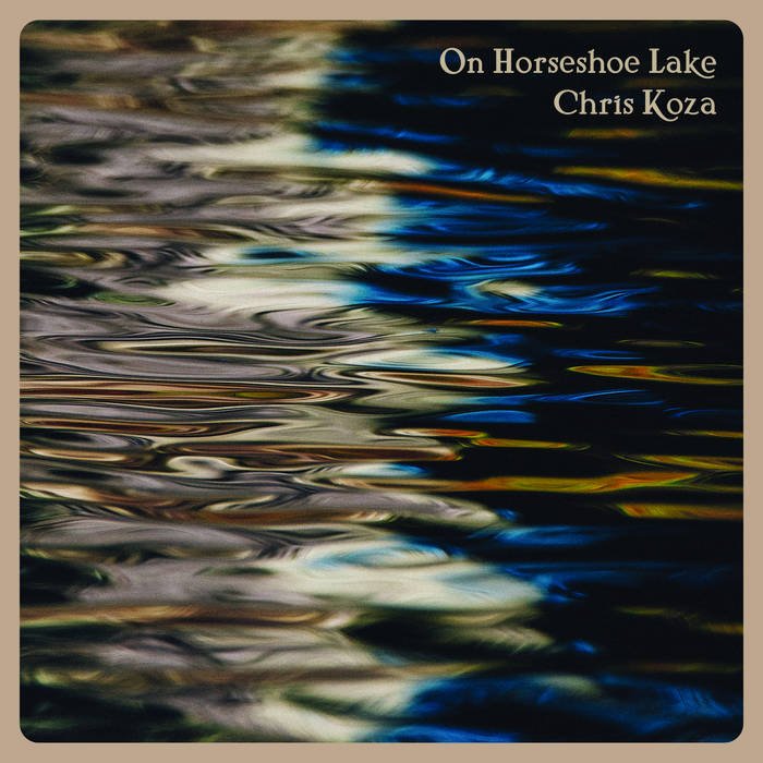 Chris Koza :: On Horseshoe Lake (2021)