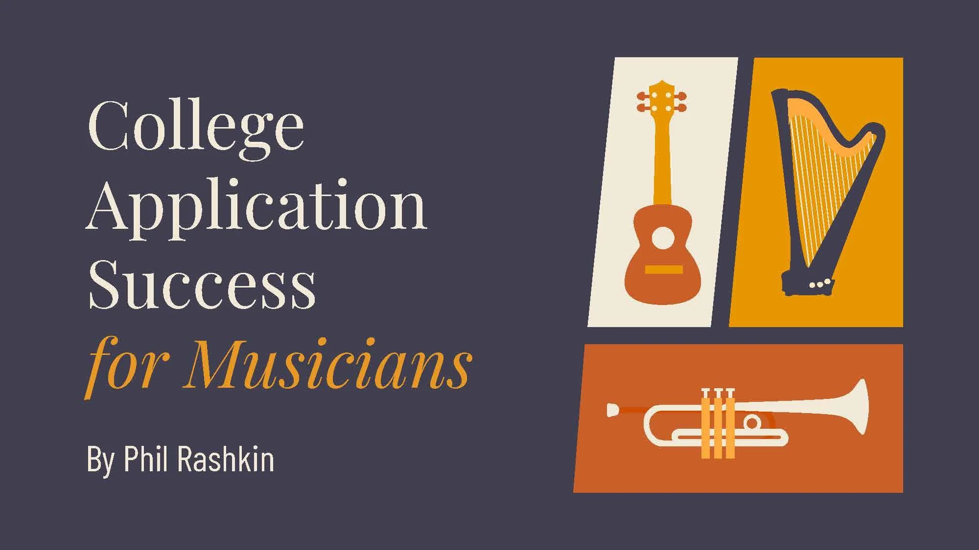 For JPEG - College Application Success for Musicians - Phil Rashkin_Page_01.jpg