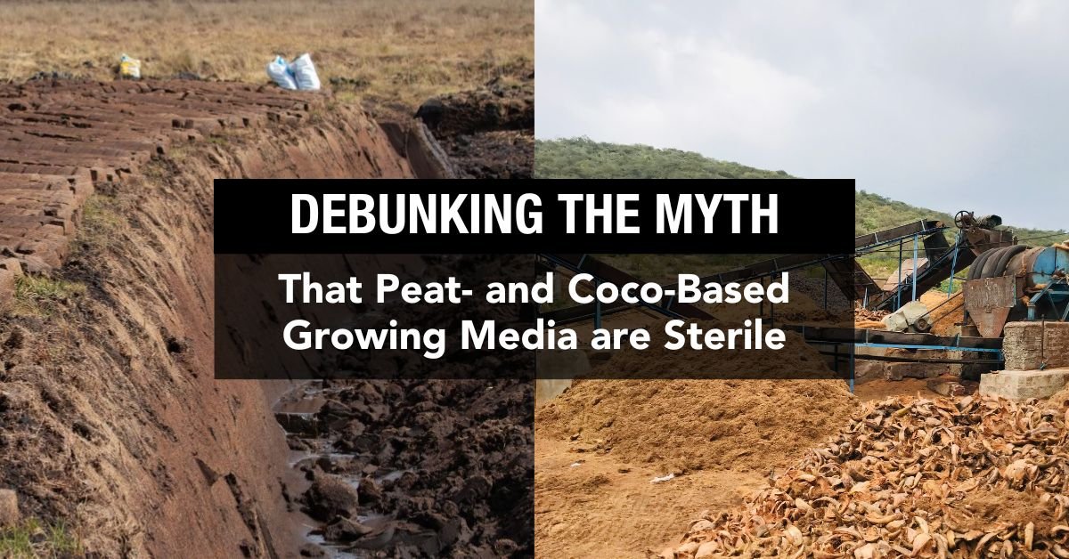 Debunking the Myth that Peat- and Coco-Based Growing Media Are Sterile